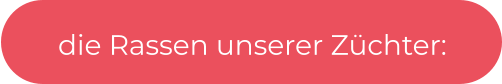 die Rassen unserer Züchter: